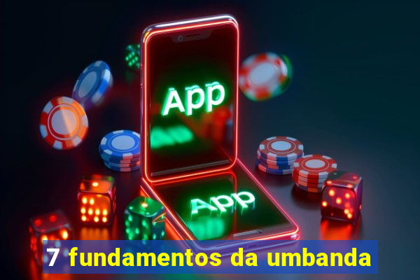 7 fundamentos da umbanda